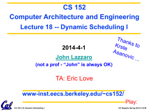 CS 152 Computer Architecture and Engineering Lecture 18 -- Dynamic Scheduling I