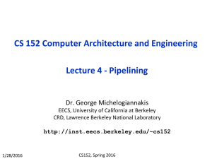 CS 152 Computer Architecture and Engineering Lecture 4 - Pipelining