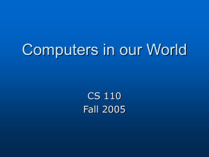 Computers in our World CS 110 Fall 2005