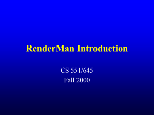 RenderMan Introduction CS 551/645 Fall 2000