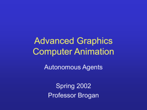 Advanced Graphics Computer Animation Autonomous Agents Spring 2002