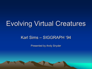 Evolving Virtual Creatures – SIGGRAPH ‘94 Karl Sims Presented by Andy Snyder