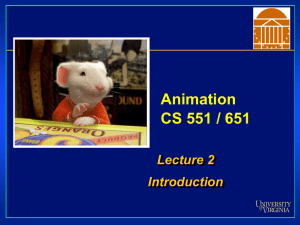 Animation CS 551 / 651 Lecture 2 Introduction