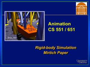 Animation CS 551 / 651 Rigid-body Simulation Mirtich Paper