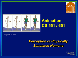 Animation CS 551 / 651 Perception of Physically Simulated Humans