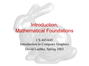 Introduction; Mathematical Foundations CS 445/645 Introduction to Computer Graphics