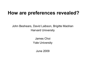 How are preferences revealed? John Beshears, David Laibson, Brigitte Madrian Harvard University