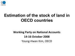 Estimation of the stock of land in OECD countries 14-16 October 2008
