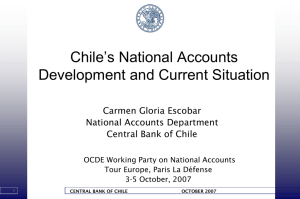 Chile’s National Accounts Development and Current Situation Carmen Gloria Escobar National Accounts Department