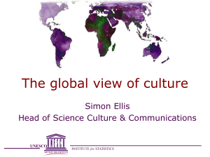 The global view of culture Simon Ellis UNESCO