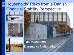 Households' Risks from a Danish Financial Stability Perspective Tue Mathiasen Danmarks Nationalbank