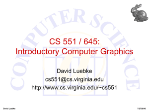 CS 551 / 645: Introductory Computer Graphics David Luebke