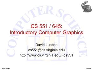 CS 551 / 645: Introductory Computer Graphics David Luebke