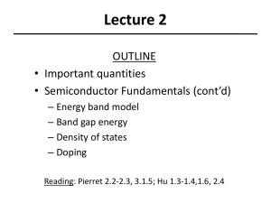 Lecture 2 OUTLINE • Important quantities • Semiconductor Fundamentals (cont’d)