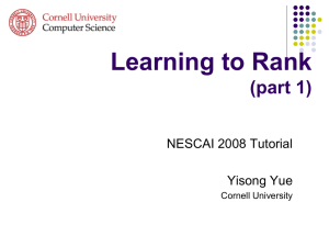 Learning to Rank (part 1) NESCAI 2008 Tutorial Yisong Yue