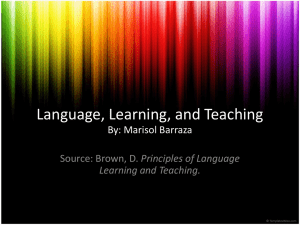 Language, Learning, and Teaching By: Marisol Barraza Principles of Language Learning and Teaching.