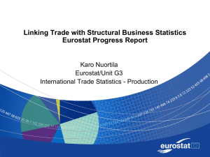 Linking Trade with Structural Business Statistics Eurostat Progress Report Karo Nuortila Eurostat/Unit G3