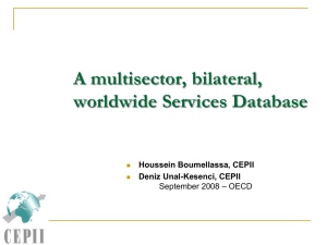 A multisector, bilateral, worldwide Services Database Houssein Boumellassa, CEPII Deniz Unal-Kesenci, CEPII