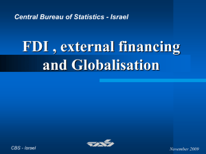 FDI , external financing and Globalisation Central Bureau of Statistics - Israel