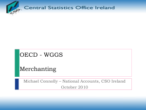 OECD - WGGS Merchanting Michael Connolly – National Accounts, CSO Ireland October 2010