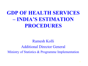 GDP OF HEALTH SERVICES – INDIA’S ESTIMATION PROCEDURES Ramesh Kolli