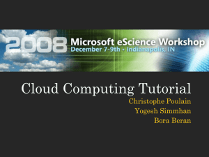 Cloud Computing Tutorial Christophe Poulain Yogesh Simmhan Bora Beran