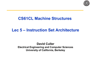 CS61CL Machine Structures – Instruction Set Architecture Lec 5 David Culler