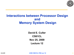 Interactions between Processor Design and Memory System Design David E. Culler