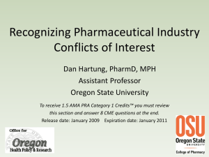 Recognizing Pharmaceutical Industry Conflicts of Interest Dan Hartung, PharmD, MPH Assistant Professor