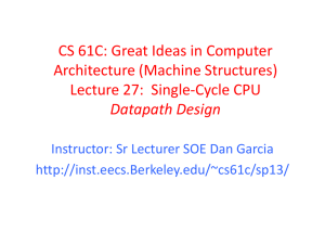 CS 61C: Great Ideas in Computer Architecture (Machine Structures) Datapath Design