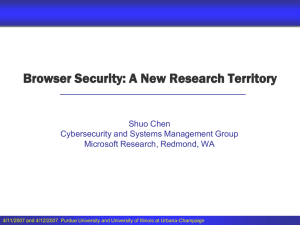 Browser Security: A New Research Territory Shuo Chen Microsoft Research, Redmond, WA