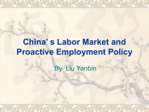 China’ s Labor Market and Proactive Employment Policy By  Liu Yanbin