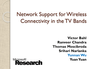 Network Support for Wireless Connectivity in the TV Bands Victor Bahl Ranveer Chandra
