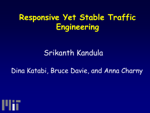 Responsive Yet Stable Traffic Engineering Srikanth Kandula