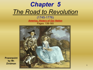 Chapter  5 The Road to Revolution (1745-1776) America, History of Our Nation