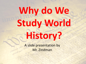 Why do We Study World History? A slide presentation by