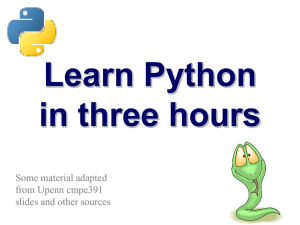 Learn Python in three hours Some material adapted from Upenn cmpe391