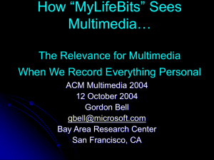 How “MyLifeBits” Sees Multimedia… The Relevance for Multimedia When We Record Everything Personal