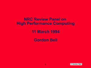 NRC Review Panel on High Performance Computing 11 March 1994 Gordon Bell