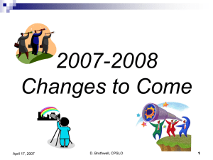 2007-2008 Changes to Come D. Brothwell, CPSLO April 17, 2007
