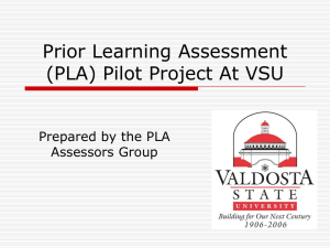 Prior Learning Assessment (PLA) Pilot Project At VSU Prepared by the PLA