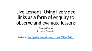 Live Lessons: Using live video observe and evaluate lessons Doreen Connor