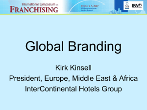 Global Branding Kirk Kinsell President, Europe, Middle East &amp; Africa InterContinental Hotels Group