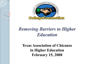 Removing Barriers to Higher Education Texas Association of Chicanos in Higher Education