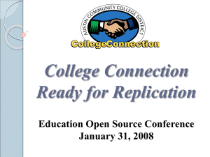 College Connection Ready for Replication Education Open Source Conference January 31, 2008