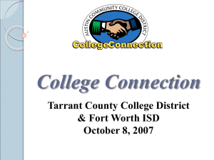 College Connection Tarrant County College District &amp; Fort Worth ISD October 8, 2007