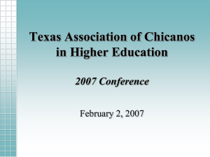 Texas Association of Chicanos in Higher Education 2007 Conference February 2, 2007