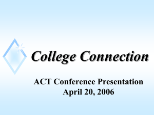 College Connection ACT Conference Presentation April 20, 2006