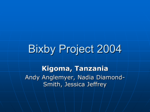 Bixby Project 2004 Kigoma, Tanzania Andy Anglemyer, Nadia Diamond- Smith, Jessica Jeffrey