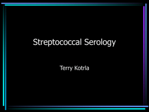 Streptococcal Serology Terry Kotrla